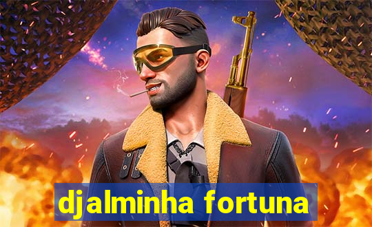 djalminha fortuna